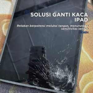 Ganti Kaca iPad Pecah Solusi & 9 Alasannya