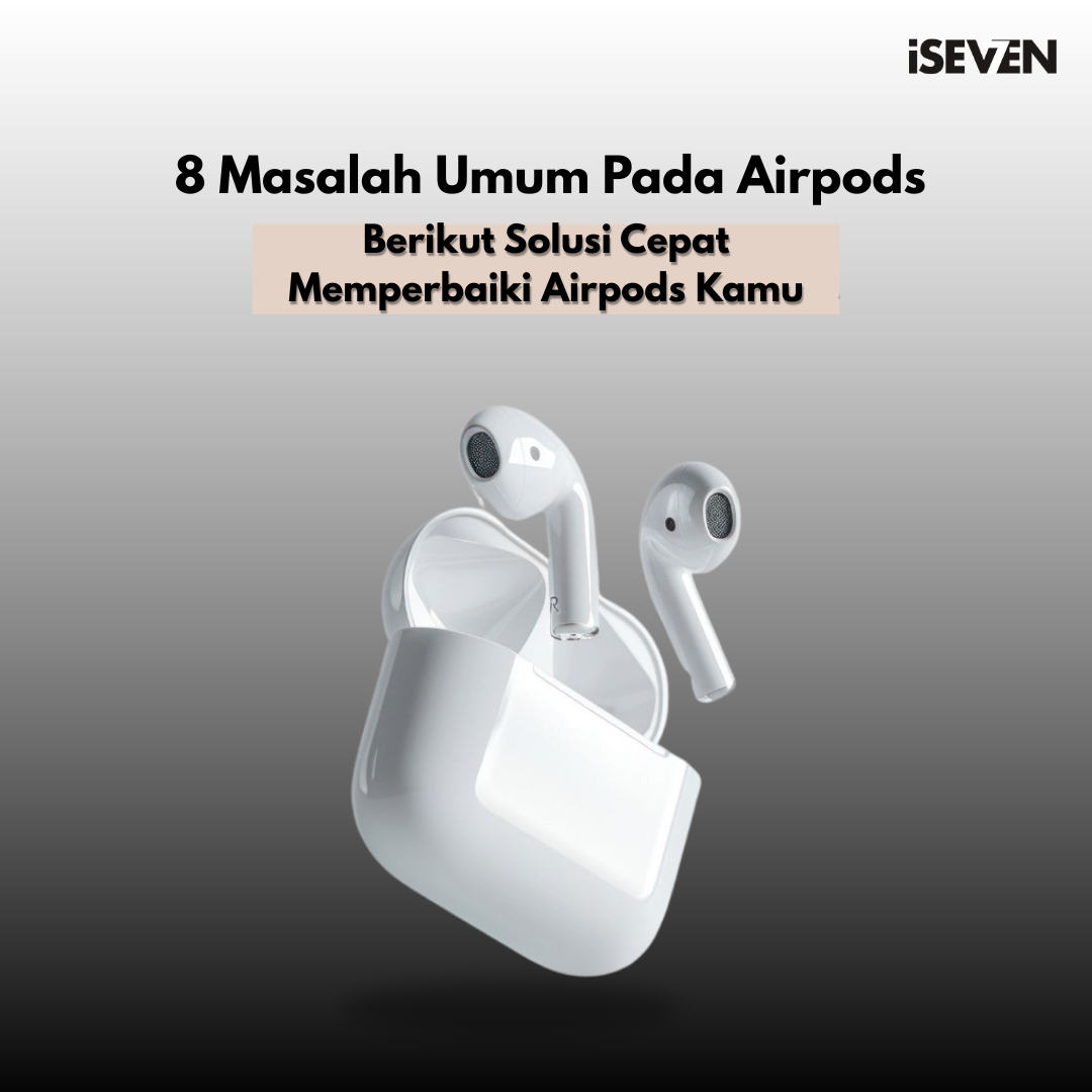 Masalah Umum AirPods dan Solusi Cepat — panduan perbaikan AirPods.