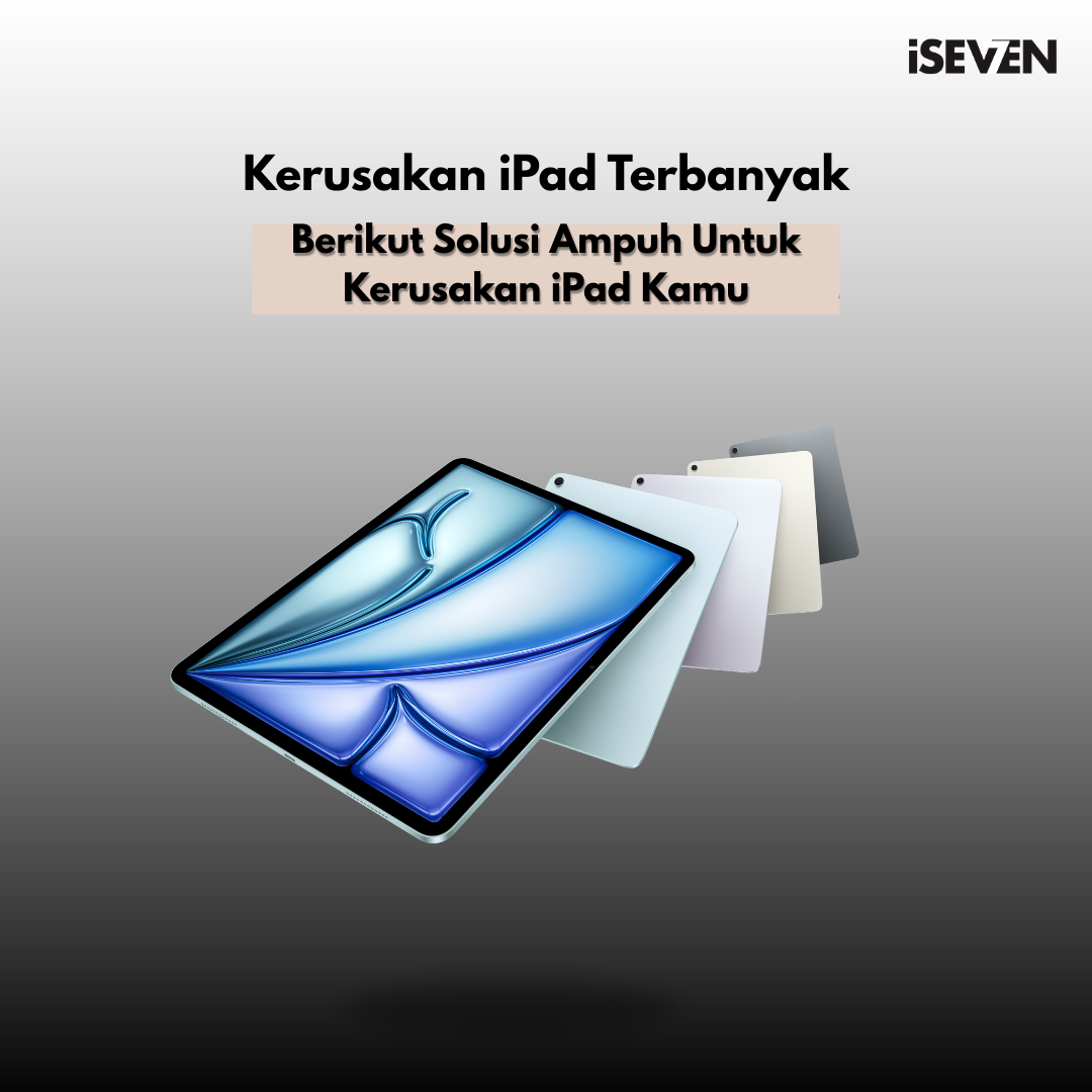 Kerusakan iPad Terbanyak – layar retak, baterai cepat habis, speaker rusak.