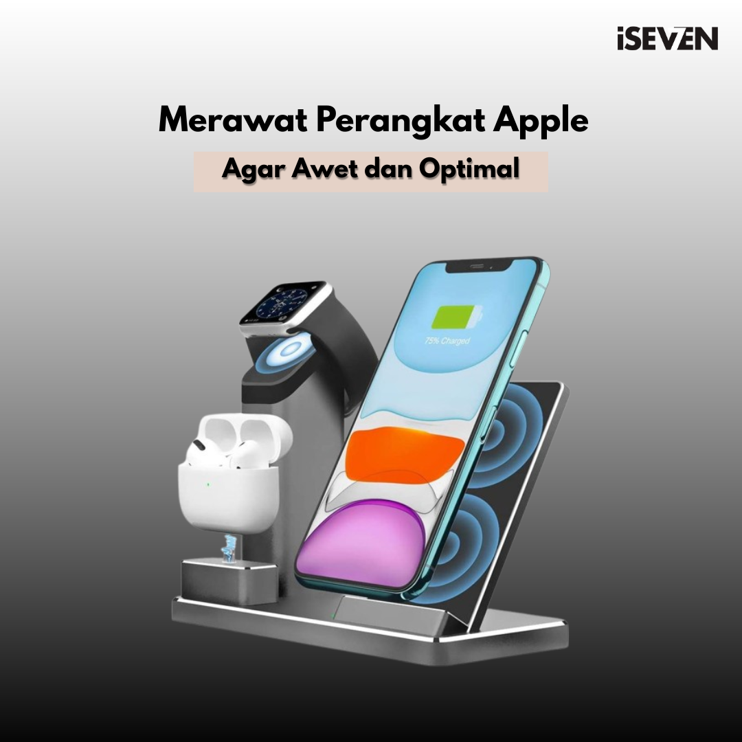 Cara Merawat Perangkat Apple – tips dan langkah menjaga iPhone, iPad, MacBook & Apple Watch tetap optimal.