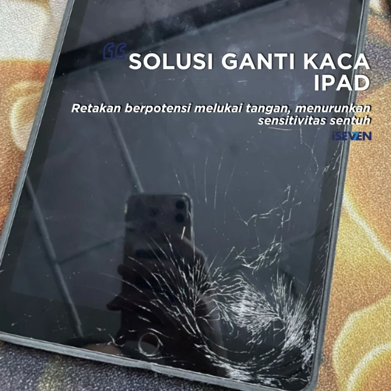 Ganti Kaca iPad Pecah Solusi & 9 Alasannya