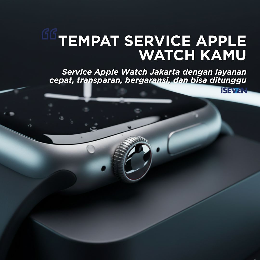 Tempat Service Apple Watch Jakarta dengan layanan cepat, transparan, bergaransi, dan bisa ditunggu