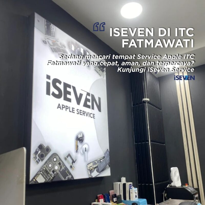 Service Apple ITC Fatmawati – iSeven Service: Cepat, Aman, & Terpercaya untuk iPhone, MacBook, iPad [Rekomendasi 2025]