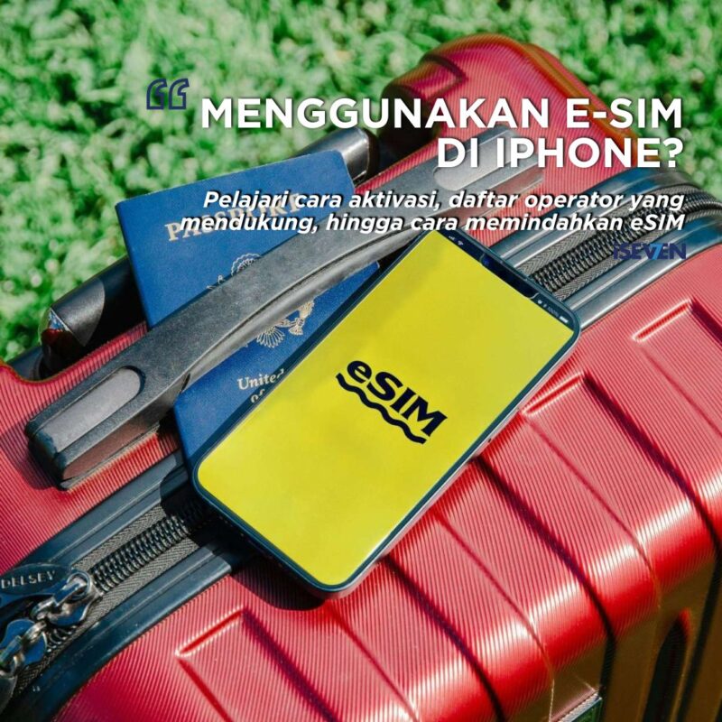 Panduan Lengkap eSIM untuk iPhone: Dari Aktivasi hingga Ganti Perangkat [Panduan 2025]