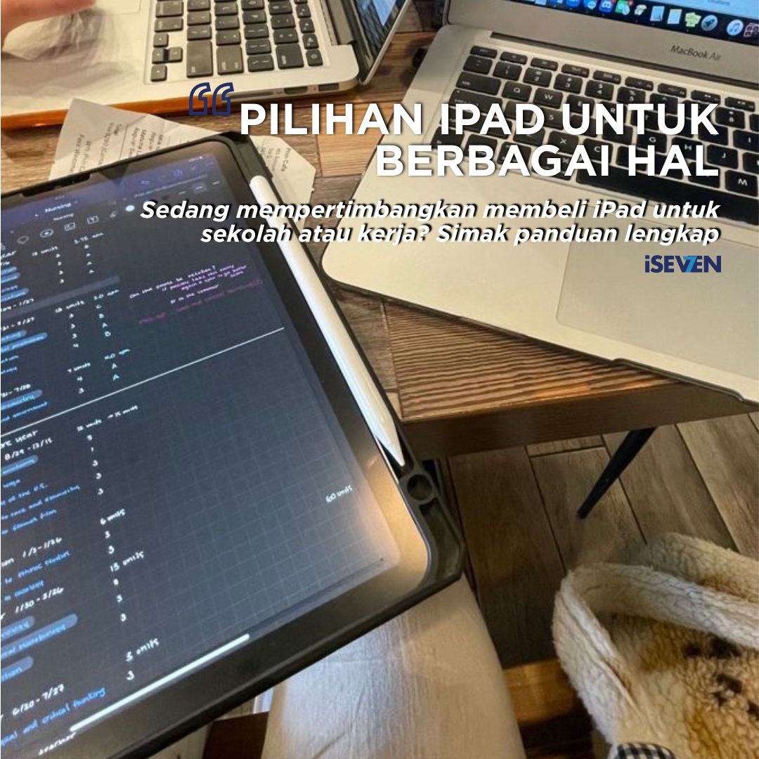 iPad untuk Sekolah atau Kerja? Kenali Dulu Kelebihan dan Kekurangannya Sebelum Beli! [Rekomendasi 2025]
