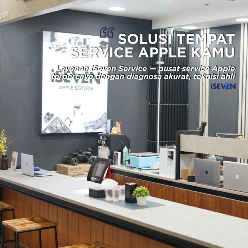 iSeven Service: Solusi Service Apple Menyeluruh, Bukan Sekadar Ganti Sparepart
