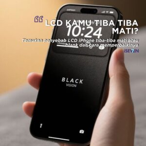 LCD iPhone Tiba-Tiba Mati atau Blank: Penyebab dan Solusi Menyeluruh di iSeven Service [Panduan di 2025]