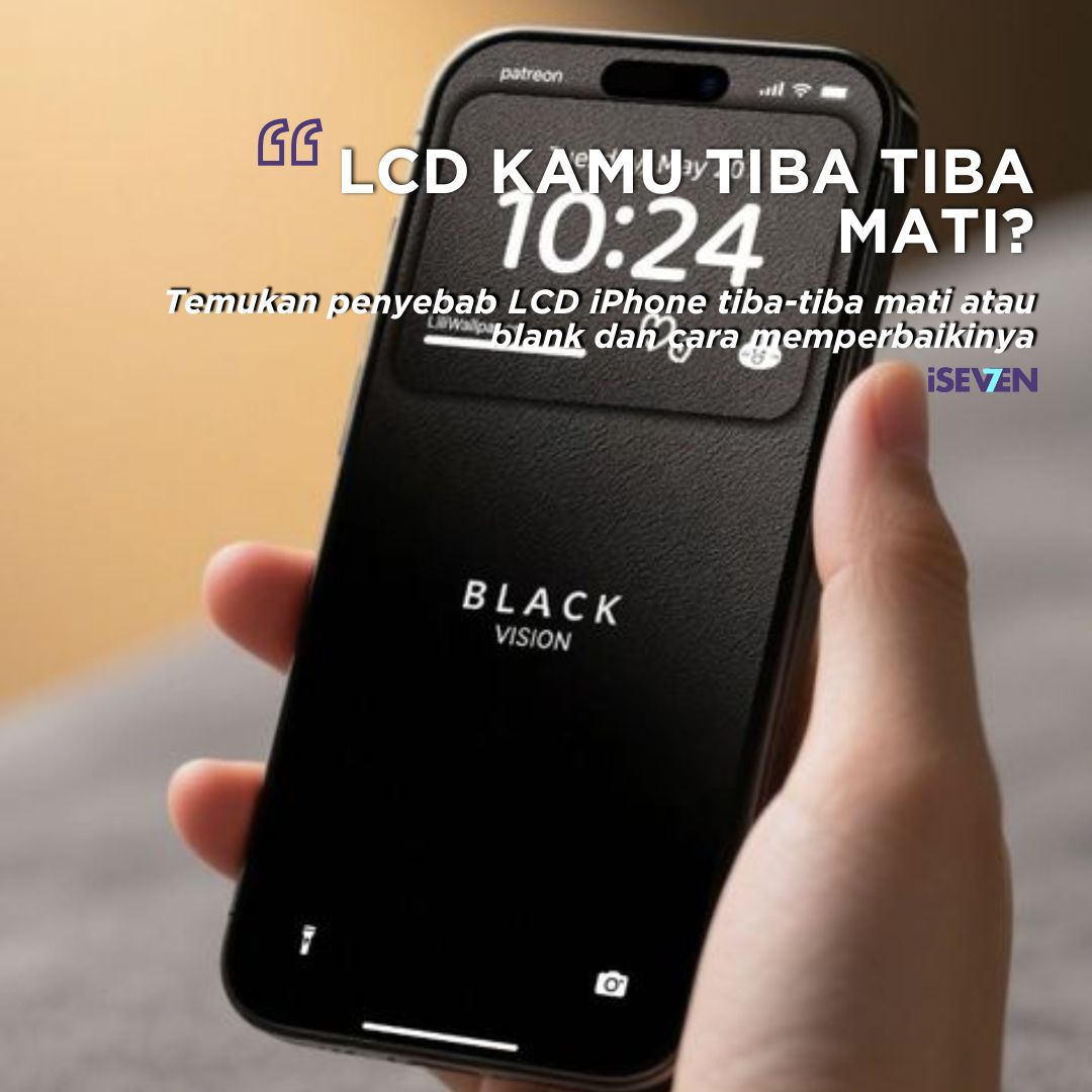 LCD iPhone Tiba-Tiba Mati atau Blank: Penyebab dan Solusi Menyeluruh di iSeven Service [Panduan di 2025]