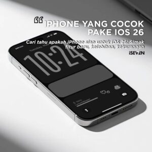 Mungkin iPhone Ini Siap untuk iOS 26? Cek Kelebihan, Kekurangan & Fitur Andalannya!