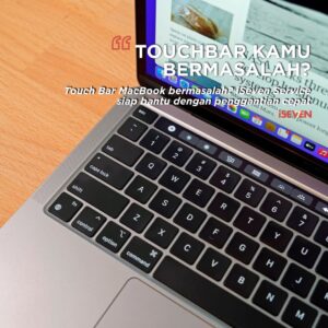 Touch Bar MacBook Bermasalah? Saatnya Ganti dengan Layanan Profesional dari iSeven Service [Rekomendasi di Tahun 2025]