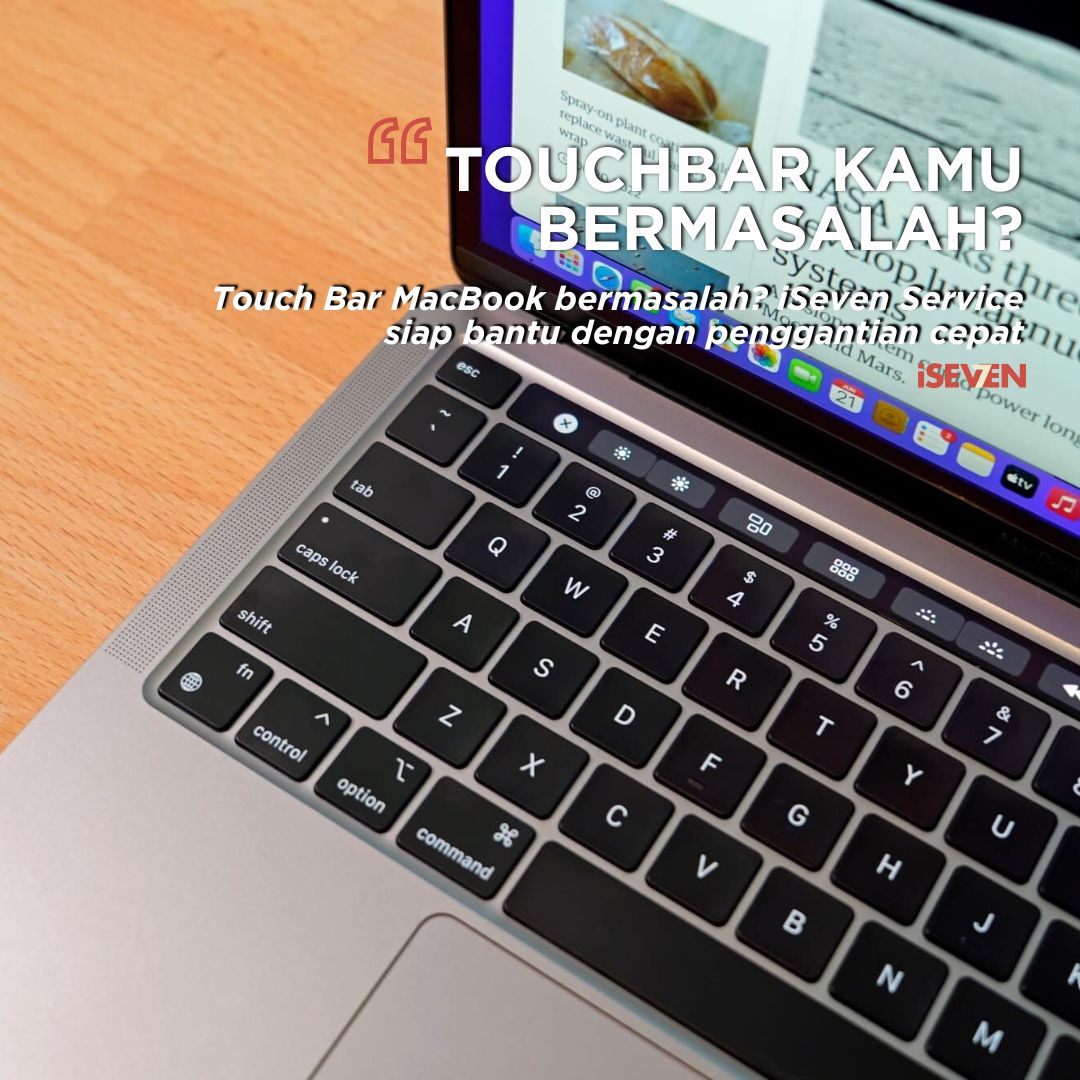 Touch Bar MacBook Bermasalah? Saatnya Ganti dengan Layanan Profesional dari iSeven Service [Rekomendasi di Tahun 2025]