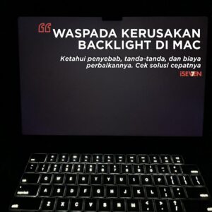 Waspadai Backlight Rusak: Penyebab & Biaya Perbaikan MacBook Kamu