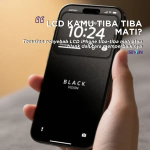 LCD iPhone Tiba-Tiba Mati atau Blank: Penyebab dan Solusi Menyeluruh di iSeven Service [Panduan di 2025]