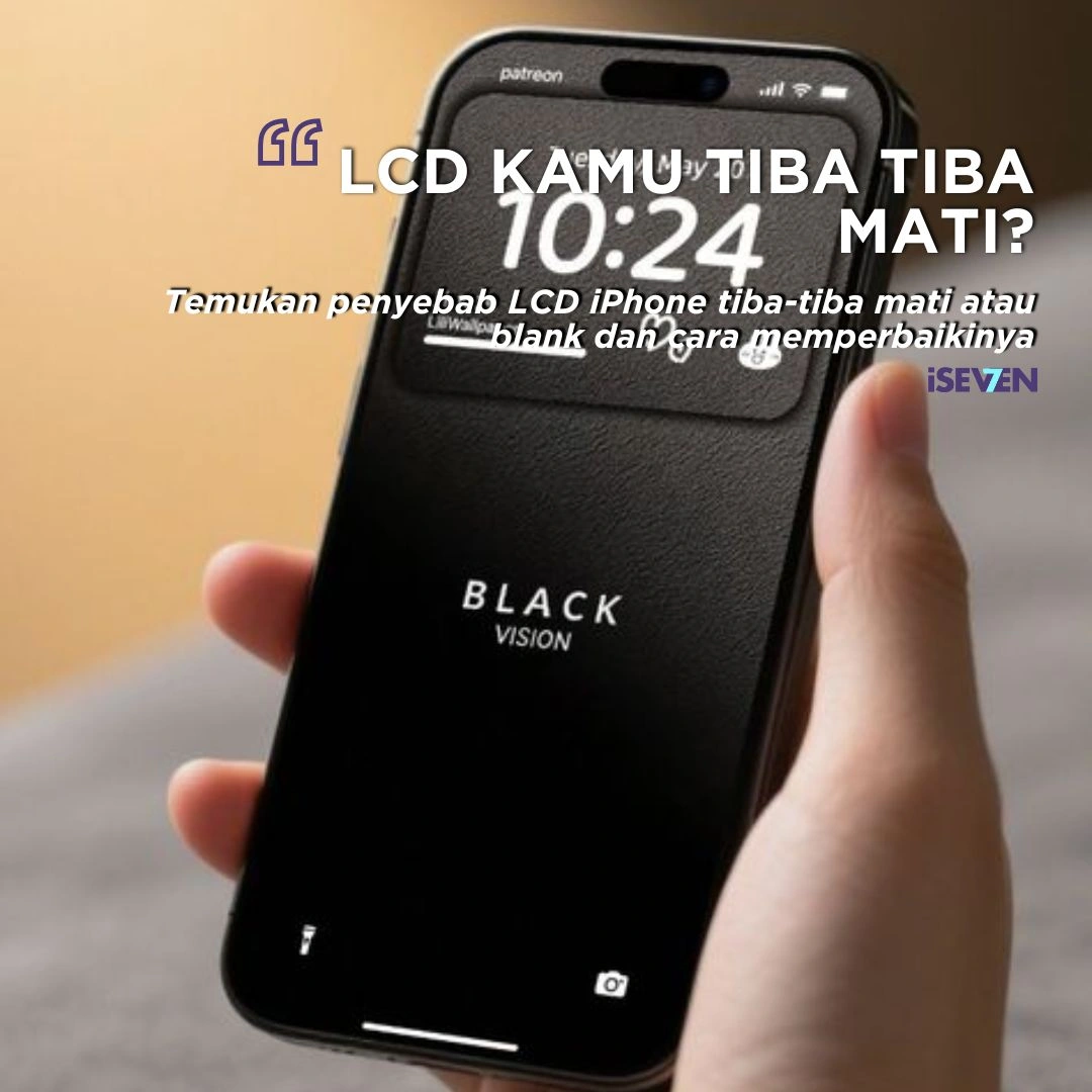 LCD iPhone Tiba-Tiba Mati atau Blank: Penyebab dan Solusi Menyeluruh di iSeven Service [Panduan di 2025]