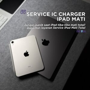 PANIK IPAD MATI TOTAL? Service IC Charger iPad Mati Total di iSeven Service, BERGARANSI Hanya 2 JAM JADI!