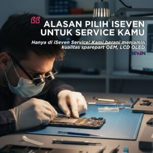 TIDAK TERBANTAHKAN! 7 ALASAN Kenapa Servis iPhone Bergaransi 6 Bulan HANYA di iSeven Service Adalah Pilihan TERBAIK