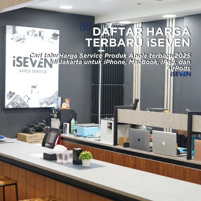SUPER LENGKAP! Daftar Harga Service Produk Apple di Jakarta 2025 (iPhone, MacBook, iPad, AirPods) & Garansi 6 Bulan