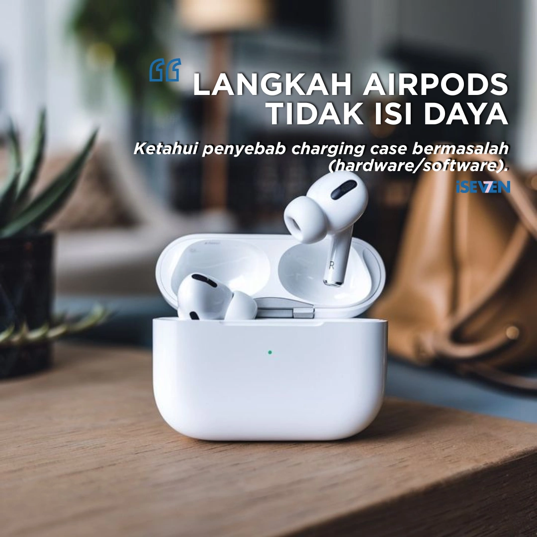 PANIK? 7 Langkah Cepat Cara Mengatasi AirPods Tidak Mengisi Daya (Casing atau Earbud)