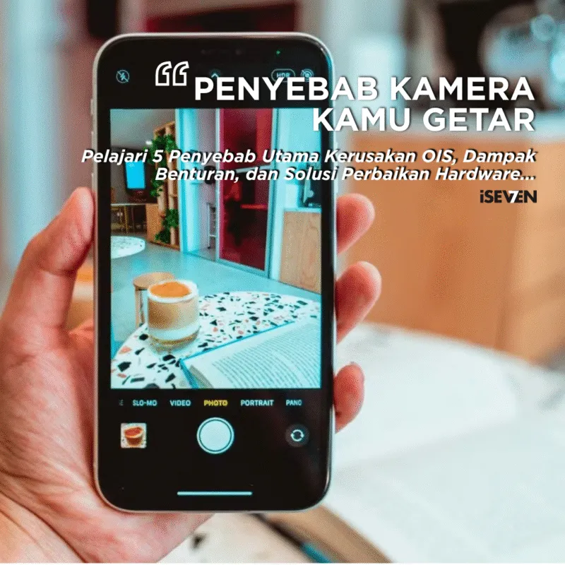 Kenapa Kamera iPhone Getar? (Fokus Berantakan), Risiko Rusak Permanen & Solusi Service OIS Berikut, 5 Penyebab Kritis Kameramu