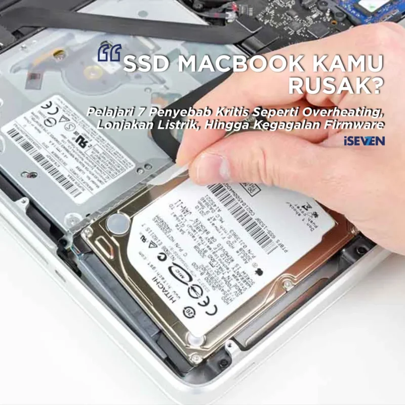 SSD MacBook Bisa Rusak Permanen? & Tips Jitu Menghindari Kehilangan Data WAJIB TAHU! Berikut 7 Penyebab Utamanya