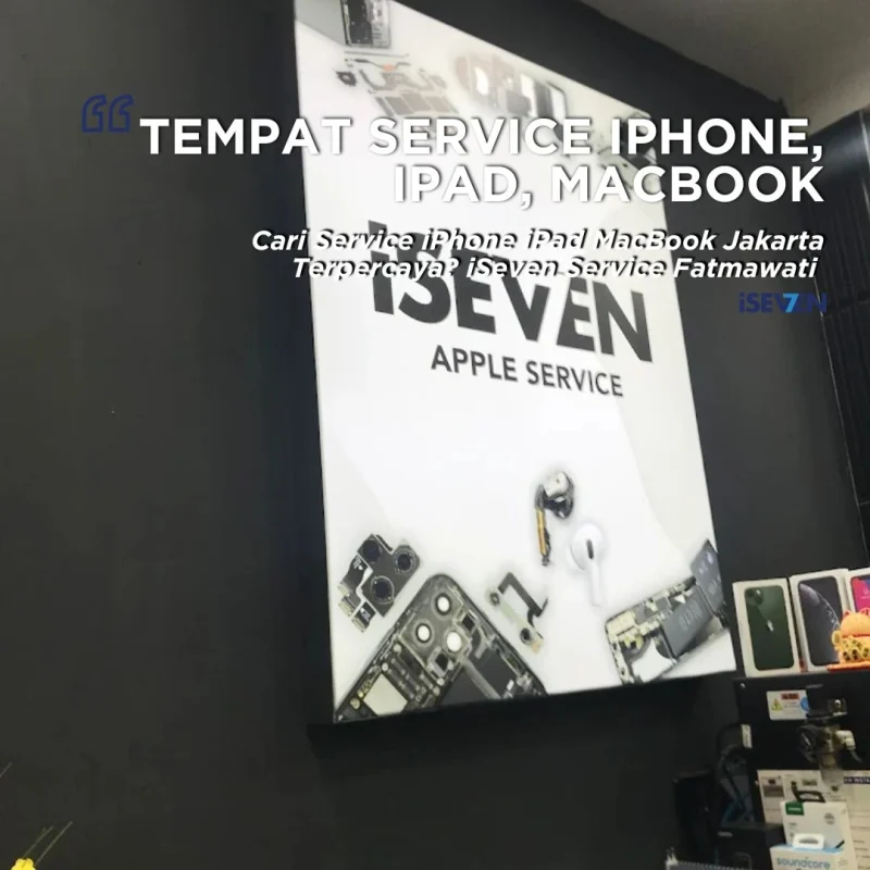 Service iPhone iPad MacBook Jakarta (Garansi 6 Bulan) 20+ Masalah Apple Tuntas di iSeven