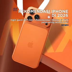 Rekomendasi iPhone di 2026: Jangan Salah Beli, Ini yang Paling Worth It!