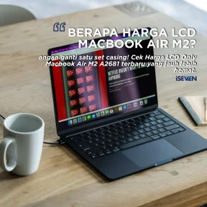 HEMAT JUTAAN! Cek Harga LCD Only Macbook Air M2 A2681 & Solusi Layar Pecah 2025