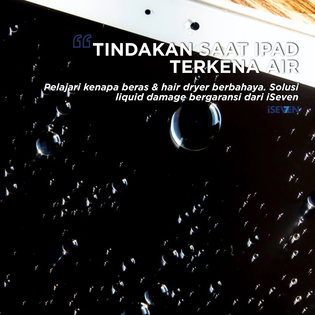 9 TINDAKAN yang Harus Dilakukan Jika iPad Terkena Air