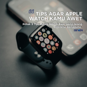 9 Tips Apple Watch Awet: Rahasia Agar Tidak Cepat Rusak & Tetap Mulus!