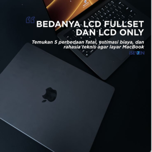 Ganti LCD MacBook Only vs Fullset: 5 Fakta Rahasia yang Bikin Anda Hemat Jutaan!
