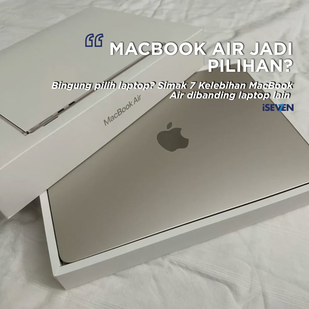 Kelebihan MacBook Air yang Bikin Laptop Lain Terlihat Kuno: Cek Faktanya!