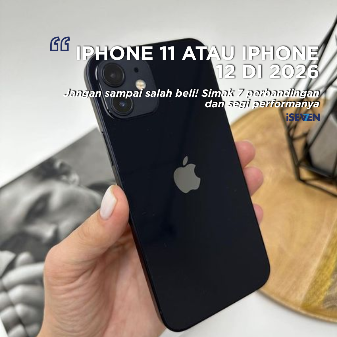 iPhone 11 vs iPhone 12 di 2026: Alasan Mengejutkan Mana yang Masih Worth It!