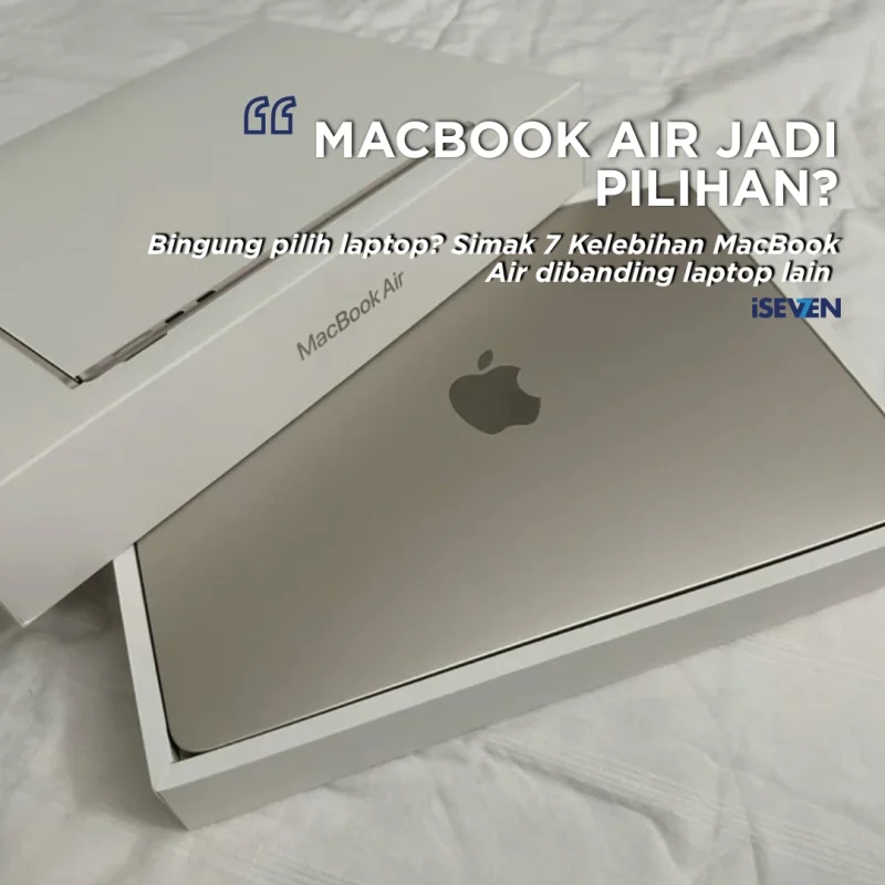 Kelebihan MacBook Air yang Bikin Laptop Lain Terlihat Kuno: Cek Faktanya!