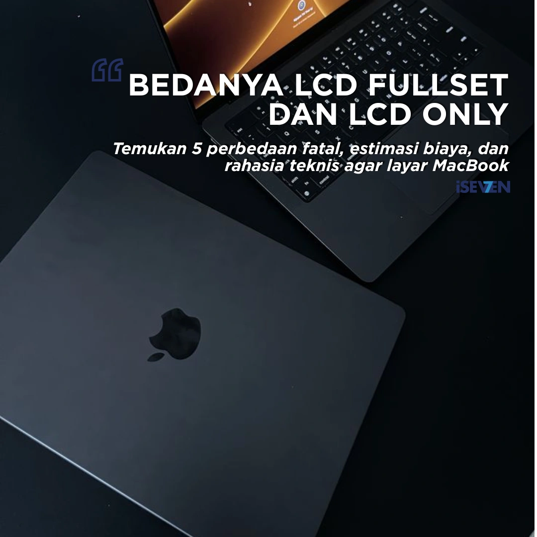Ganti LCD MacBook Only vs Fullset: 5 Fakta Rahasia yang Bikin Anda Hemat Jutaan!