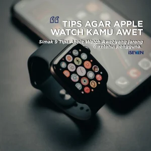 9 Tips Apple Watch Awet: Rahasia Agar Tidak Cepat Rusak & Tetap Mulus!