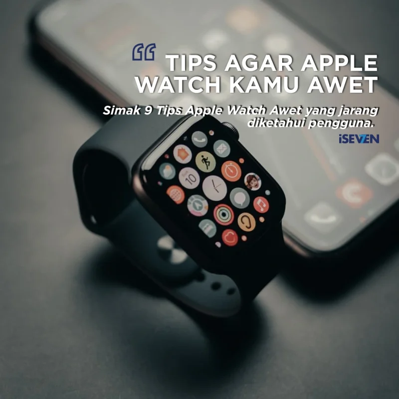 9 Tips Apple Watch Awet: Rahasia Agar Tidak Cepat Rusak & Tetap Mulus!