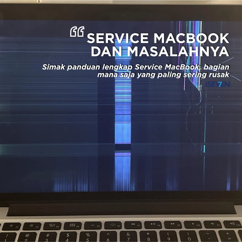 Service MacBook: 7 Bagian Paling Sering Rusak & Cara Hemat Mengatasinya!