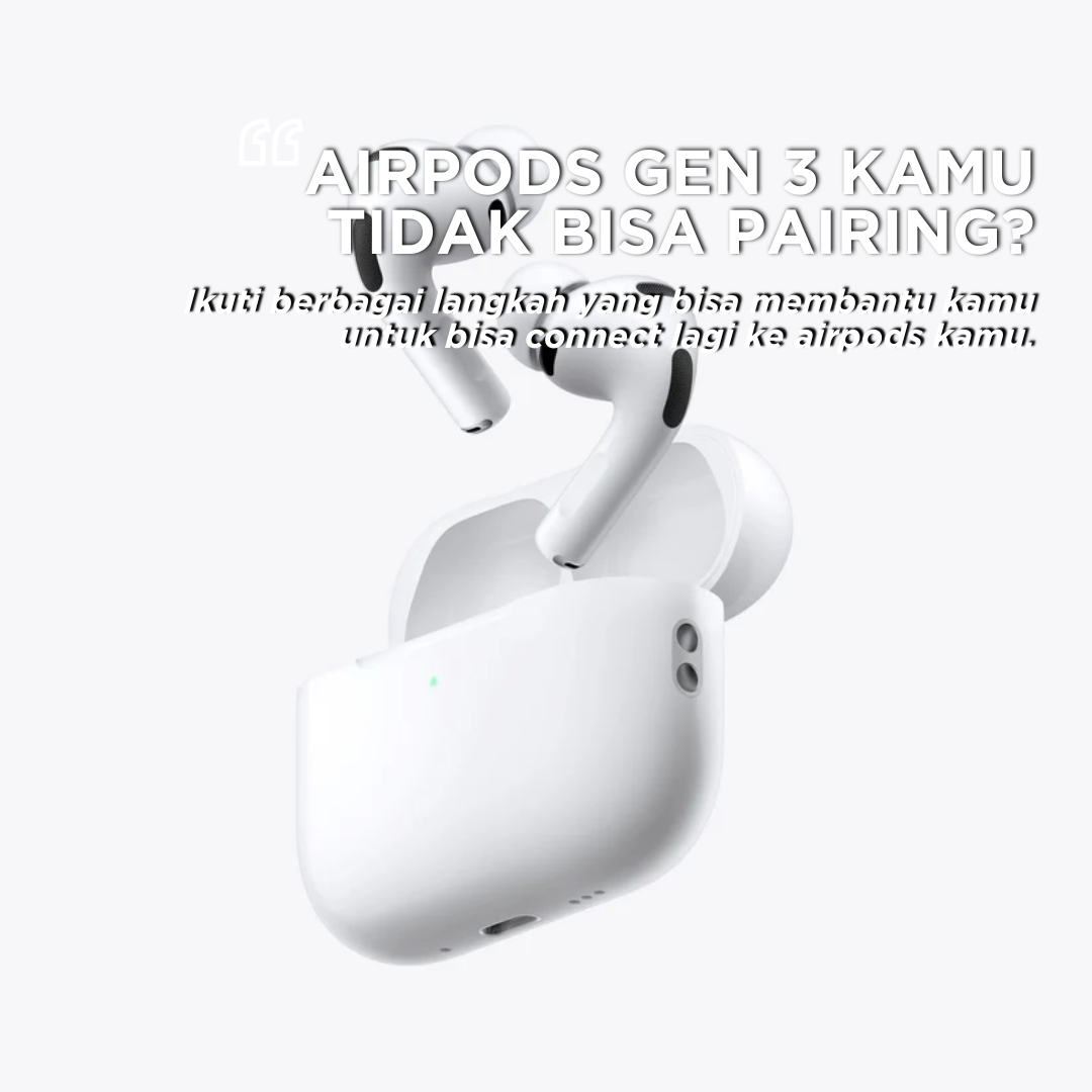 Cara Jitu Atasi AirPods Gen 3 Tidak Bisa Pairing
