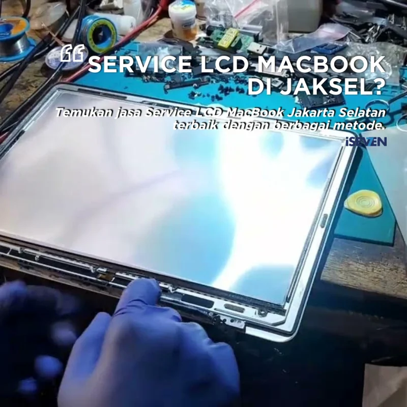 7 Rahasia Service LCD MacBook Jakarta Selatan Hemat 50%: Jangan Ganti Satu Set Dulu!