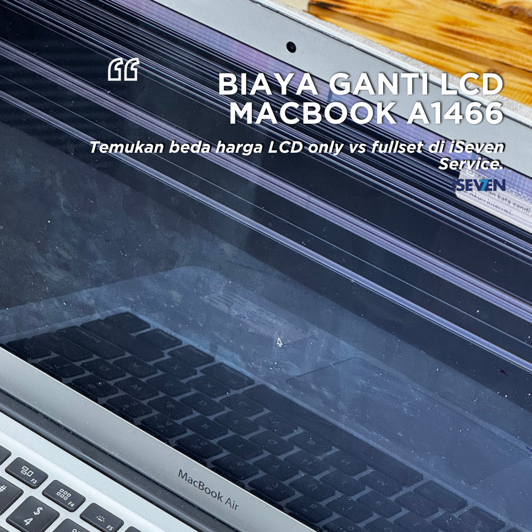Biaya Ganti LCD MacBook Air A1466 (Pengerjaan Hanya 2 Jam!)