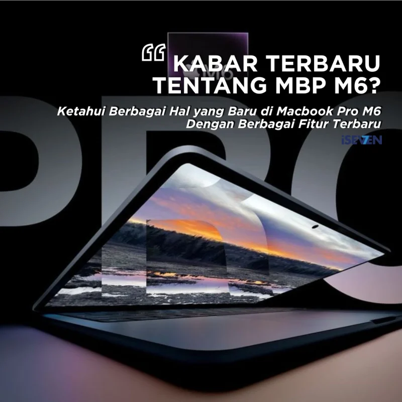MacBook Pro M6 Rilis 2026? 7 Perubahan yang Wajib Anda Tahu!