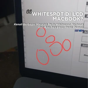 Whitespot di LCD Macbook Kenapa? Cek Solusinya!
