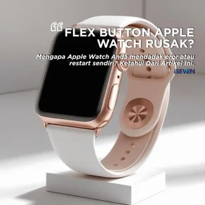 Fleksibel Button Apple Watch Rusak? Ini 5 Dampak Fatal & Solusinya!