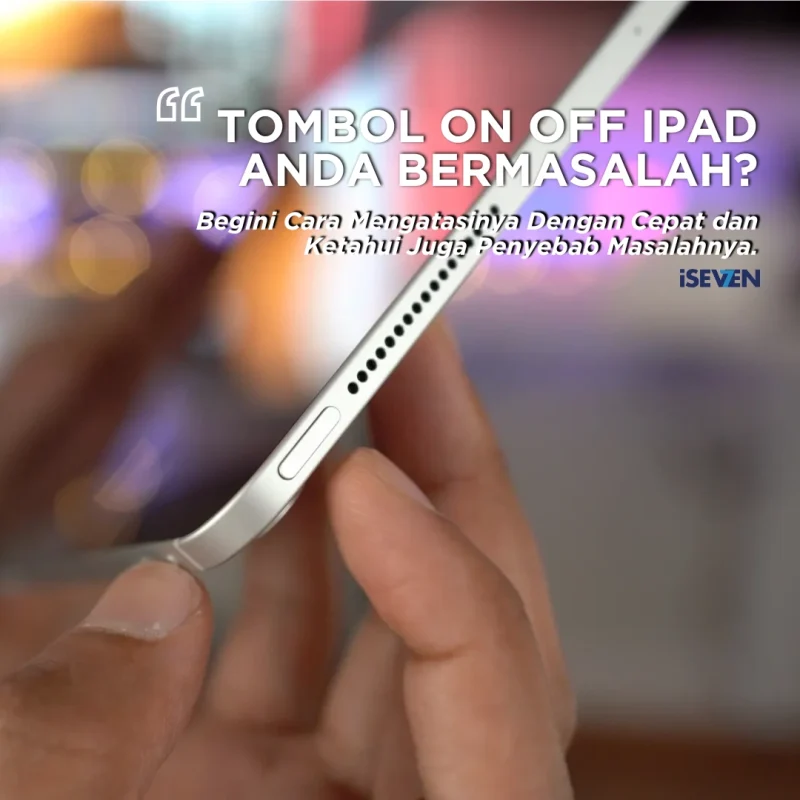 iPad Bermasalah di On Off? Ini 5 Penyebab & Solusi Cepatnya!