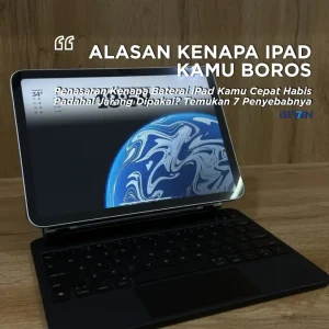 Baterai iPad Kamu Cepat Habis? Ini 7 Penyebab & Solusi Paling Ampuh!