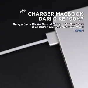 Charger MacBook Dari 0 Ke 100%: Ini 5 Durasi Waktu Normal & Triknya!