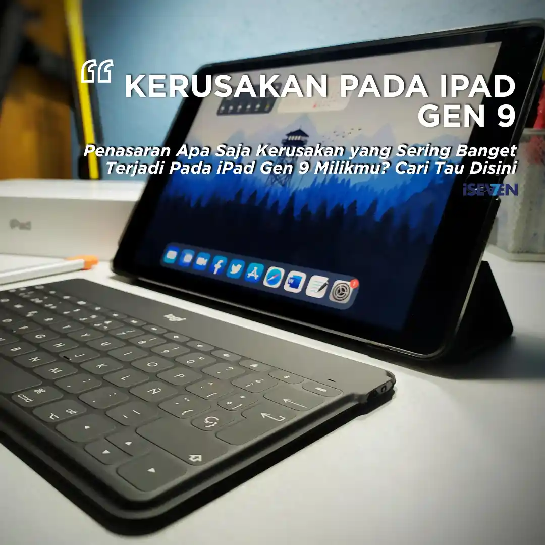 Kerusakan yang Sering Banget Terjadi pada iPad Gen 9: Cari Tahu Solusi Pastinya Disini!