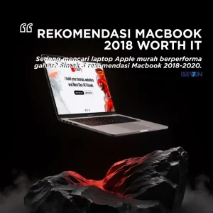 Macbook 2018-2020 yang Masih Worth It: Ini 3 Rekomendasi Juara & Layak Banget!