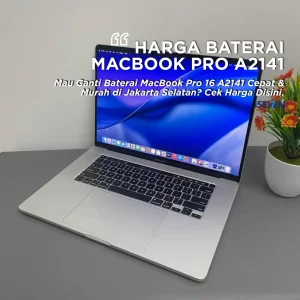 5 Alasan Wajib Ganti Baterai MacBook Pro 16 A2141 Cepat & Bergaransi di 2026
