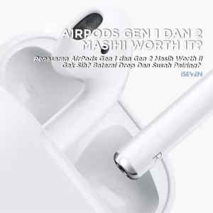 7 Alasan AirPods Gen 1 dan Gen 2 Masih Worth It Gak Sih di 2026? Cek Dulu Disini!